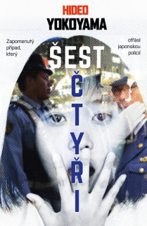 Šest čtyři - Zapomenutý případ, který otřásl japonskou policií