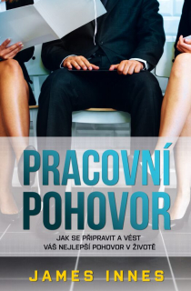 Pracovní pohovor - Jak se připravit a vést váš nejlepší pohovor v životě